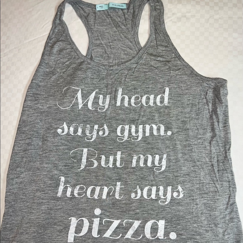 Never Worn Grey “My head says gym but my heart says pizza” Maurices Tank Size L